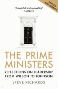 The Prime Ministers. Reflections on Leadership from Wilson to Johnson / Richards Steve