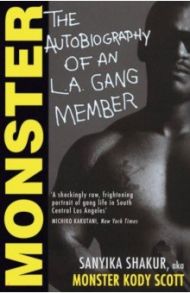 Monster. The Autobiography of an L.A. Gang Member / Shakur Sanyika