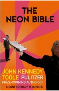 The Neon Bible / Toole John Kennedy