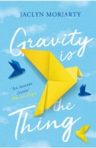 Gravity Is the Thing / Moriarty Jaclyn