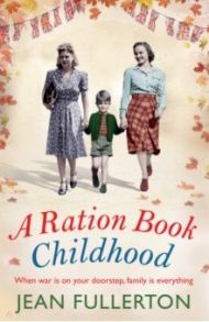 A Ration Book Childhood / Fullerton Jean