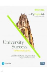 University Success. American English. Transition. Writing Student Book + MyEnglishLab / Norloff Charl, Renehan Amy