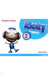 Ricky the Robot 2. Student's Book / Simmons Naomi