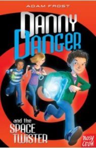 Danny Danger and the Space Twister / Frost Adam