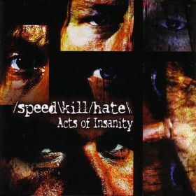 SPEED KILL HATE - Acts Of Insanity