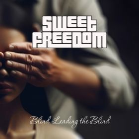 SWEET FREEDOM - Blind Leading The Blind