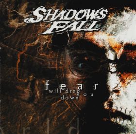 SHADOWS FALL - Fear Will Drag You Down (CD)