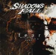 SHADOWS FALL - Fear Will Drag You Down (CD)