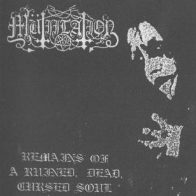 MUTIILATION - Remains Of A Ruined, Dead, Cursed Soul