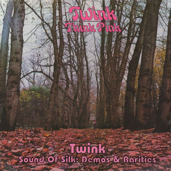 Twink – Think Pink + Sound Of Silk: Demos & Rarities 1970