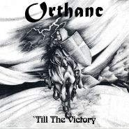 ORTHANC - Til The Victory