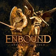 ENBOUND - And She Says Gold